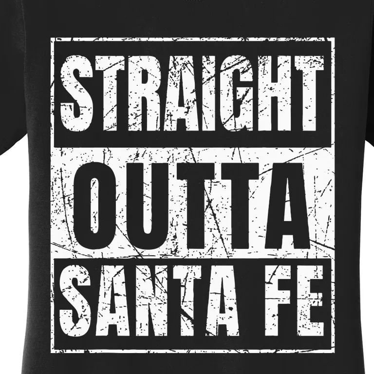 Straight Outta Santa Fe Women's T-Shirt