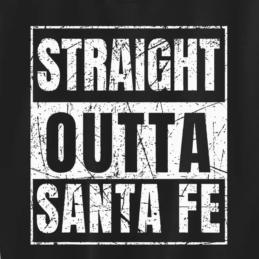 Straight Outta Santa Fe Kids Sweatshirt