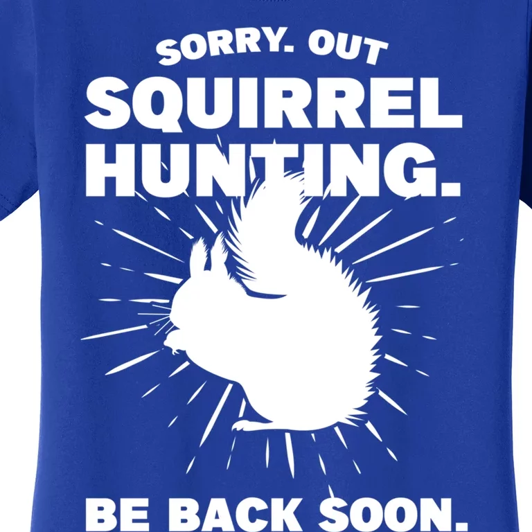 Sorry Out Squirrel Hunting Squirrel Hunting Gift Women's T-Shirt