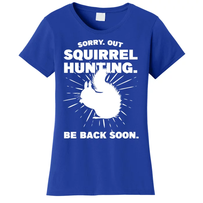 Sorry Out Squirrel Hunting Squirrel Hunting Gift Women's T-Shirt