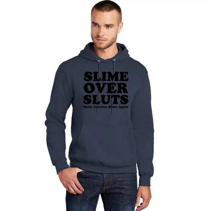 Slime Over Sluts Shirt Make America Slime Again Tall Hoodie