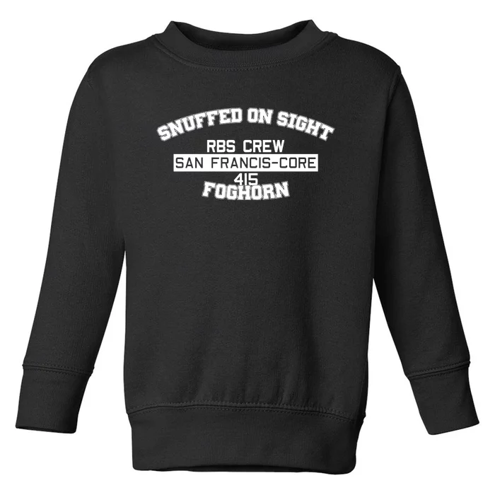 Snuffed On Sight Rbs Crew San Francis Core 415 Foghorn Toddler Sweatshirt