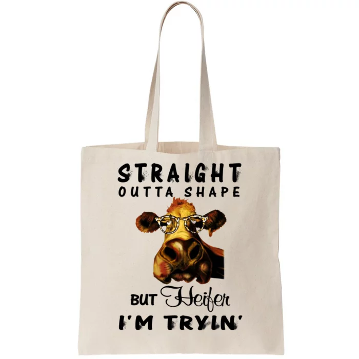 Straight Outta Shape But Heifer IM Trying Tote Bag