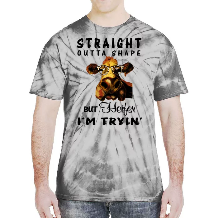 Straight Outta Shape But Heifer IM Trying Tie-Dye T-Shirt