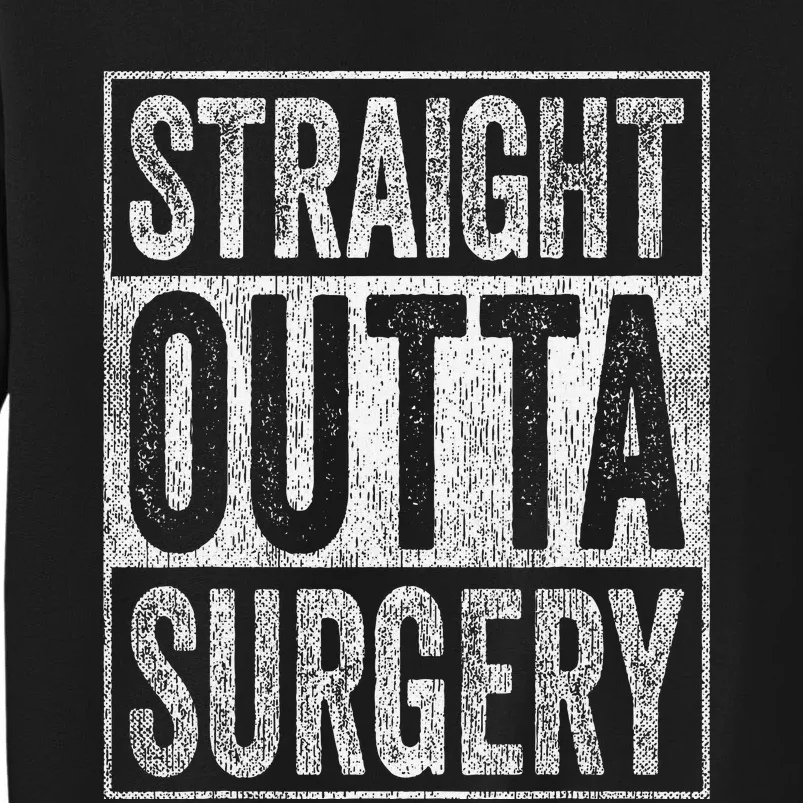 Straight Outta Surgery Tall Sweatshirt