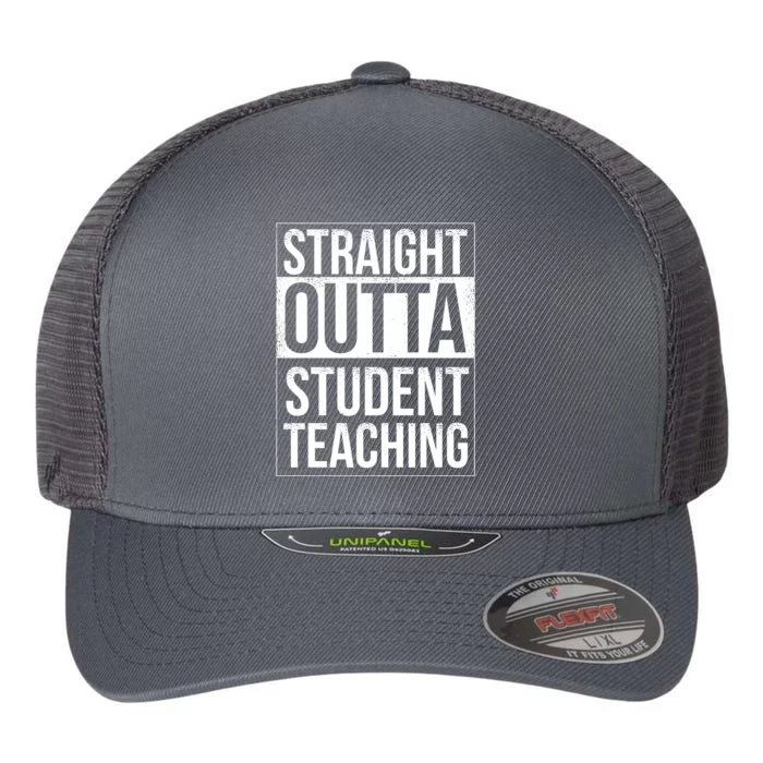 Straight Outta Student Teaching Funny Gift Flexfit Unipanel Trucker Cap