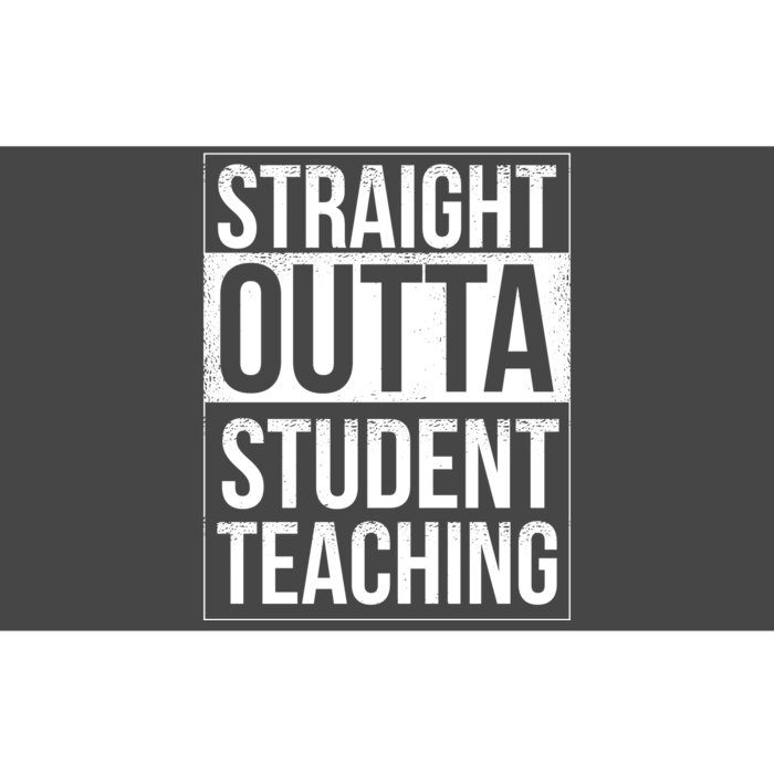 Straight Outta Student Teaching Funny Gift Bumper Sticker