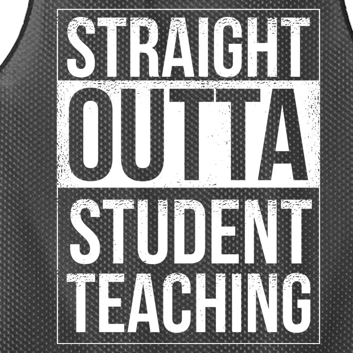 Straight Outta Student Teaching Funny Gift Mesh Reversible Basketball Jersey Tank