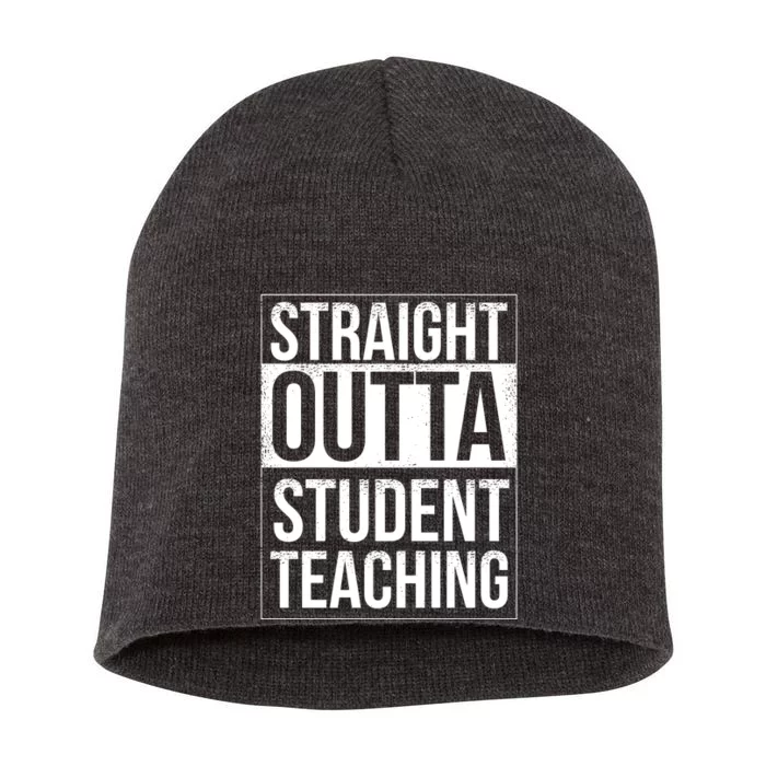 Straight Outta Student Teaching Funny Gift Short Acrylic Beanie