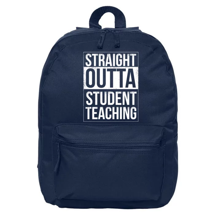 Straight Outta Student Teaching Funny Gift 16 in Basic Backpack