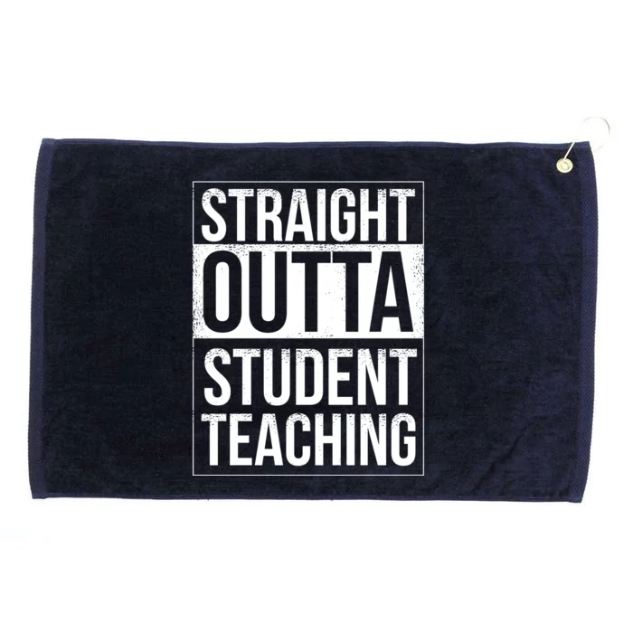 Straight Outta Student Teaching Funny Gift Grommeted Golf Towel