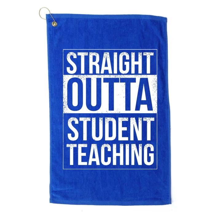 Straight Outta Student Teaching Funny Gift Platinum Collection Golf Towel