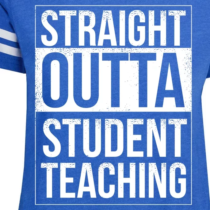 Straight Outta Student Teaching Funny Gift Enza Ladies Jersey Football T-Shirt