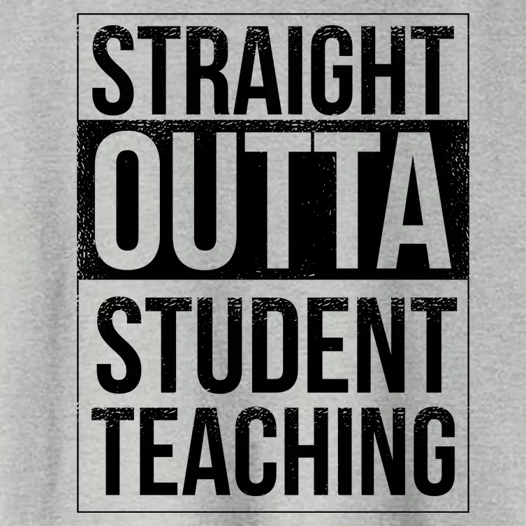 Straight Outta Student Teaching Funny Gift Women's Crop Top Tee