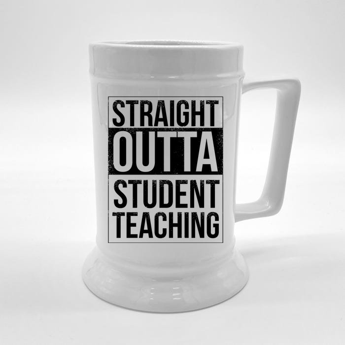 Straight Outta Student Teaching Funny Gift Front & Back Beer Stein