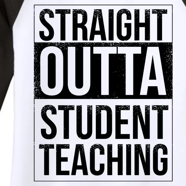 Straight Outta Student Teaching Funny Gift Women's Tri-Blend 3/4-Sleeve Raglan Shirt