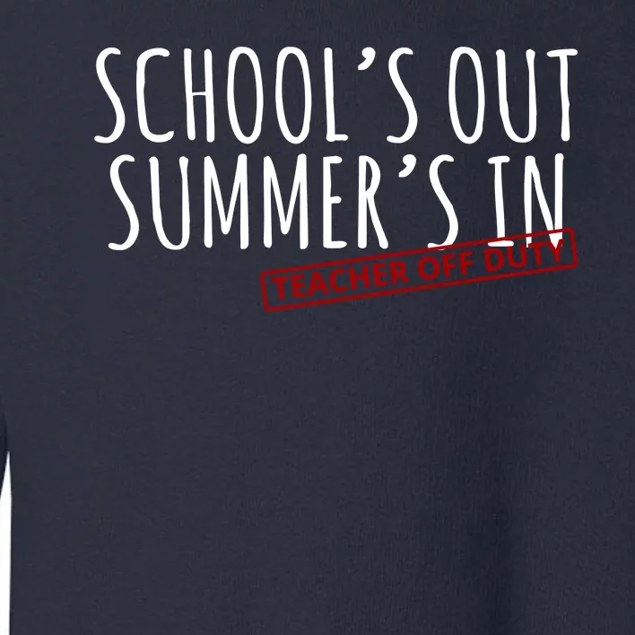 Schools Out Summers In Teacher Off Duty Toddler Sweatshirt