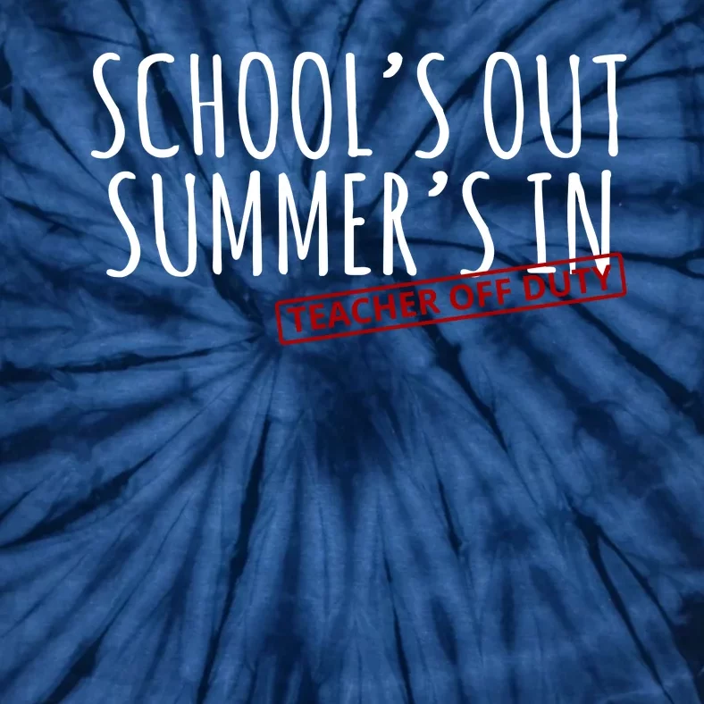 Schools Out Summers In Teacher Off Duty Tie-Dye T-Shirt