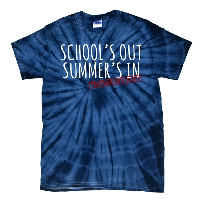 Schools Out Summers In Teacher Off Duty Tie-Dye T-Shirt