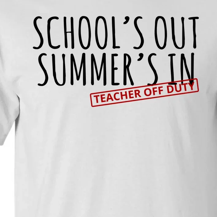 Schools Out Summers In Teacher Off Duty Tall T-Shirt