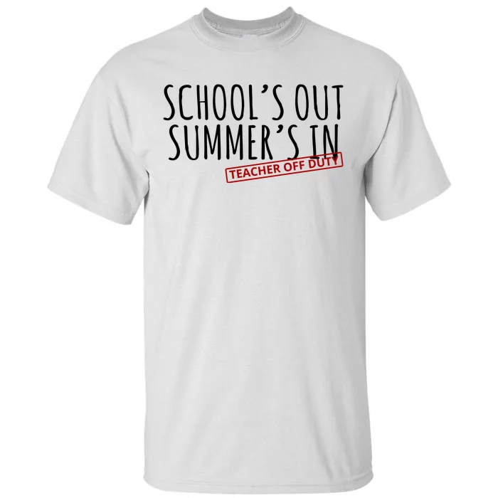 Schools Out Summers In Teacher Off Duty Tall T-Shirt