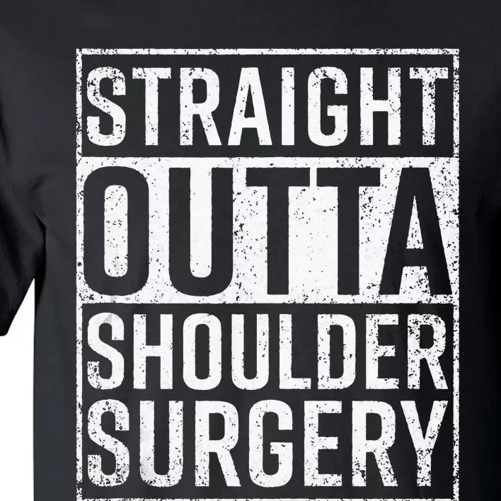 Straight Outta Shoulder Surgery Funny Get Well Gift Tall T-Shirt