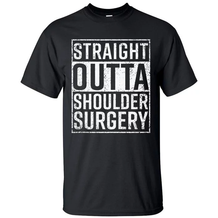 Straight Outta Shoulder Surgery Funny Get Well Gift Tall T-Shirt