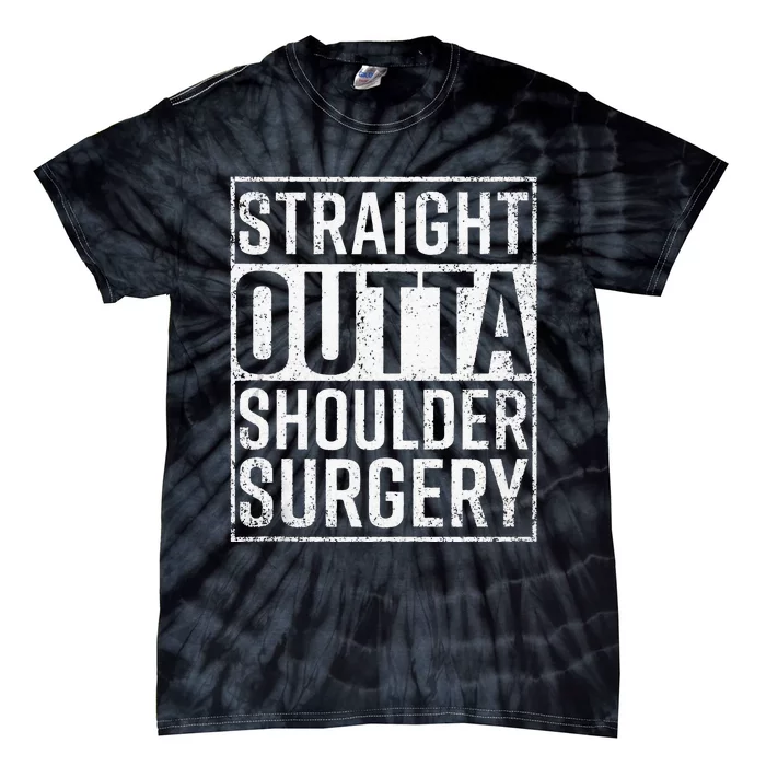 Straight Outta Shoulder Surgery Funny Get Well Gift Tie-Dye T-Shirt