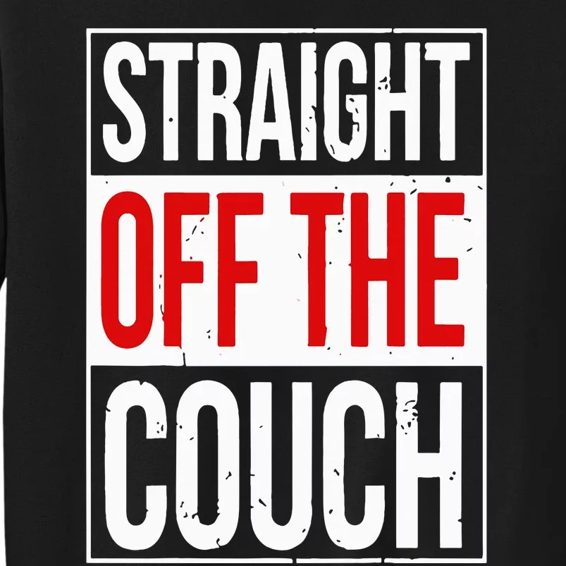 Straight Off The Couch Funny Football Meme Tall Sweatshirt