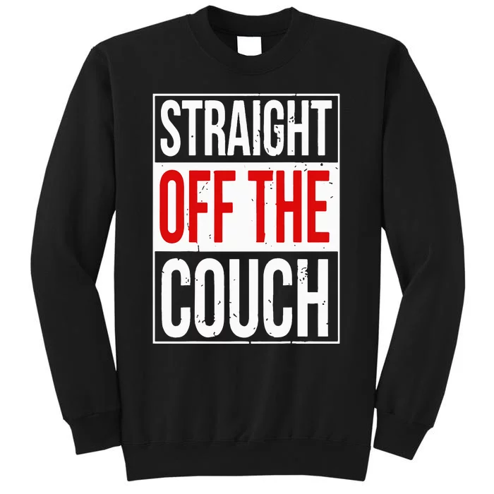 Straight Off The Couch Funny Football Meme Tall Sweatshirt