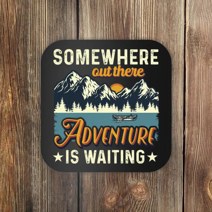 Somewhere Out There Adventure Is Waiting Coaster