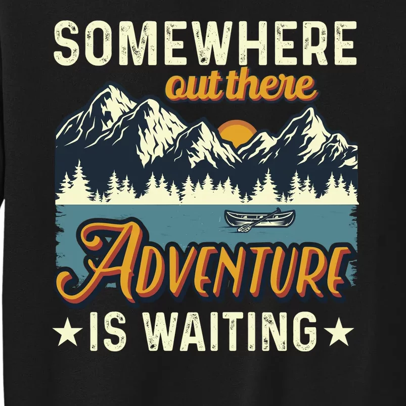 Somewhere Out There Adventure Is Waiting Tall Sweatshirt