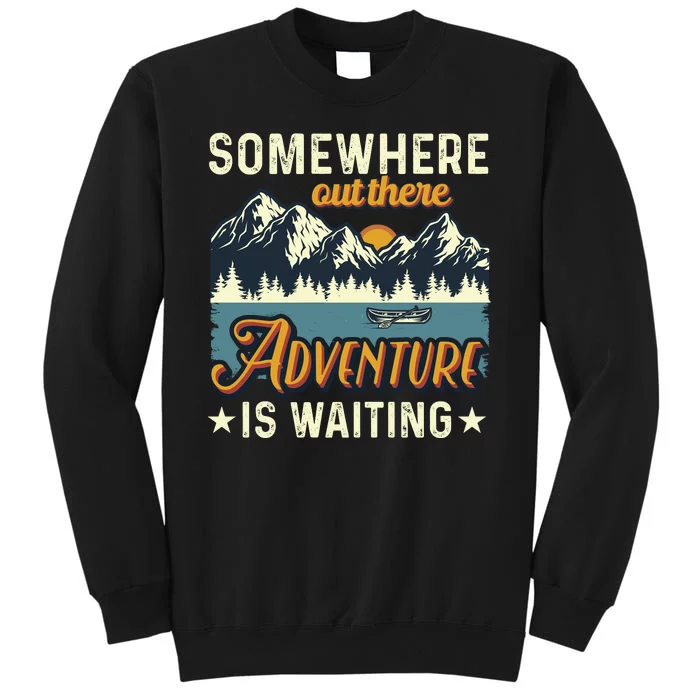 Somewhere Out There Adventure Is Waiting Tall Sweatshirt