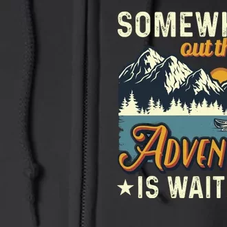 Somewhere Out There Adventure Is Waiting Full Zip Hoodie