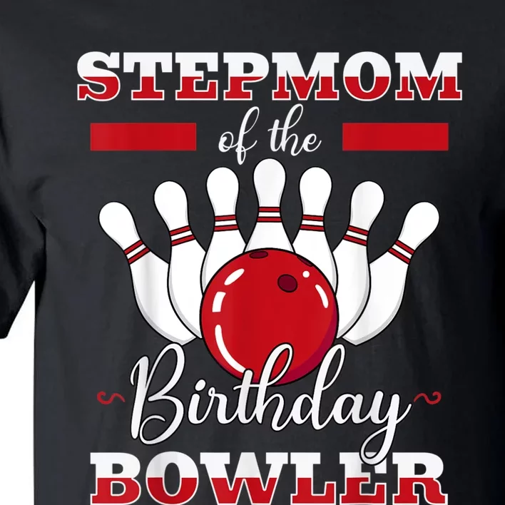 Stepmom Of The Birthday Bowler Bday Bowling Celebration Tall T-Shirt