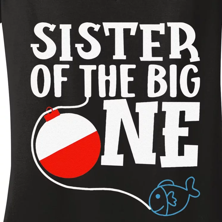 Sister Of The Big One Fishing First Birthday Ofishally Women's V-Neck T-Shirt