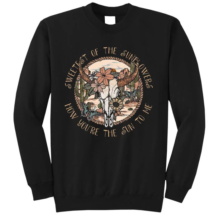 Sweetest Of The Sunflowers How YouRe The Sun To Me Skull Tall Sweatshirt