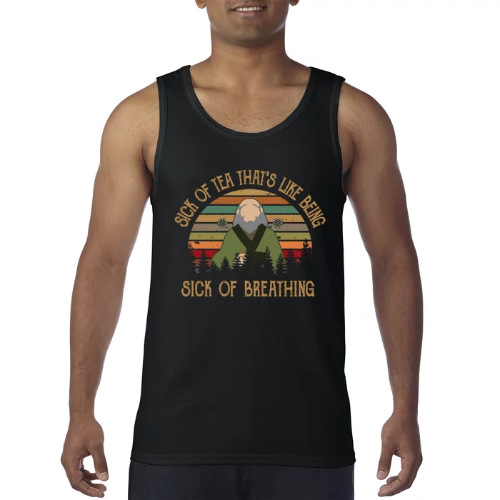 Sick Of Tea That's Like Being Sick Of Breathing Uncle Iroh Vintage Tank Top