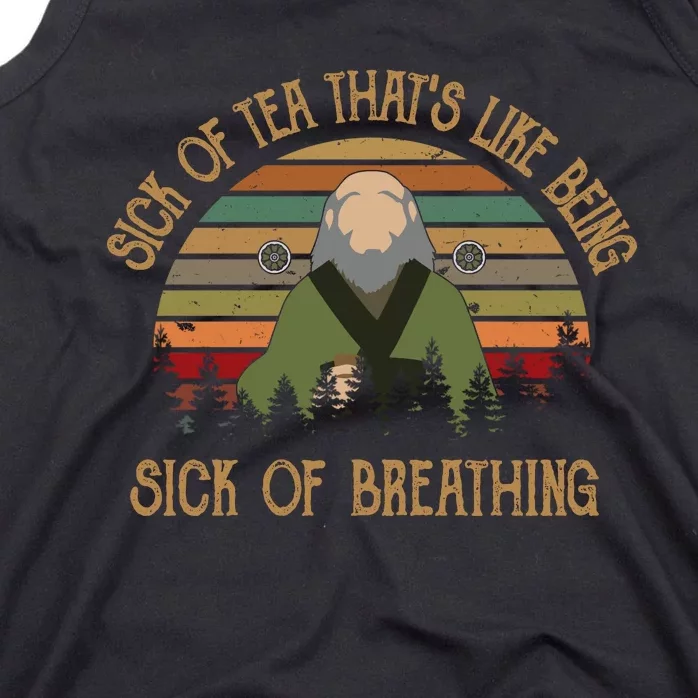 Sick Of Tea That's Like Being Sick Of Breathing Uncle Iroh Vintage Tank Top