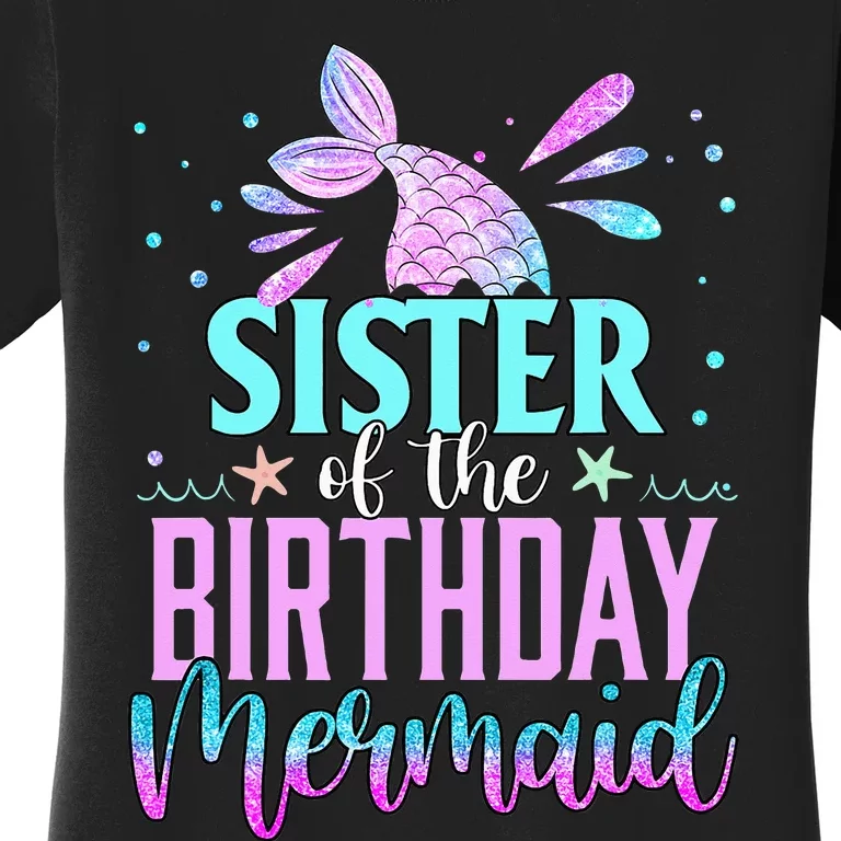 Sister Of The Birthday Mermaid Funny Matching Family Party Women's T-Shirt