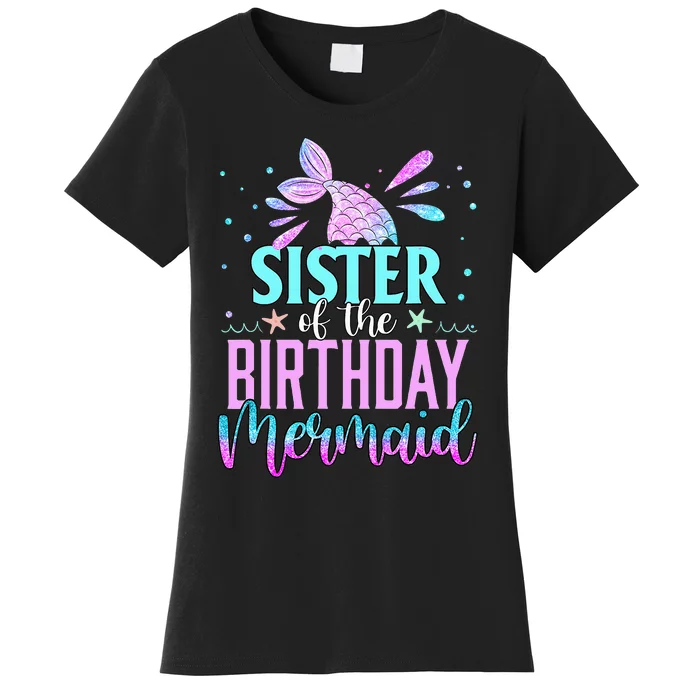 Sister Of The Birthday Mermaid Funny Matching Family Party Women's T-Shirt