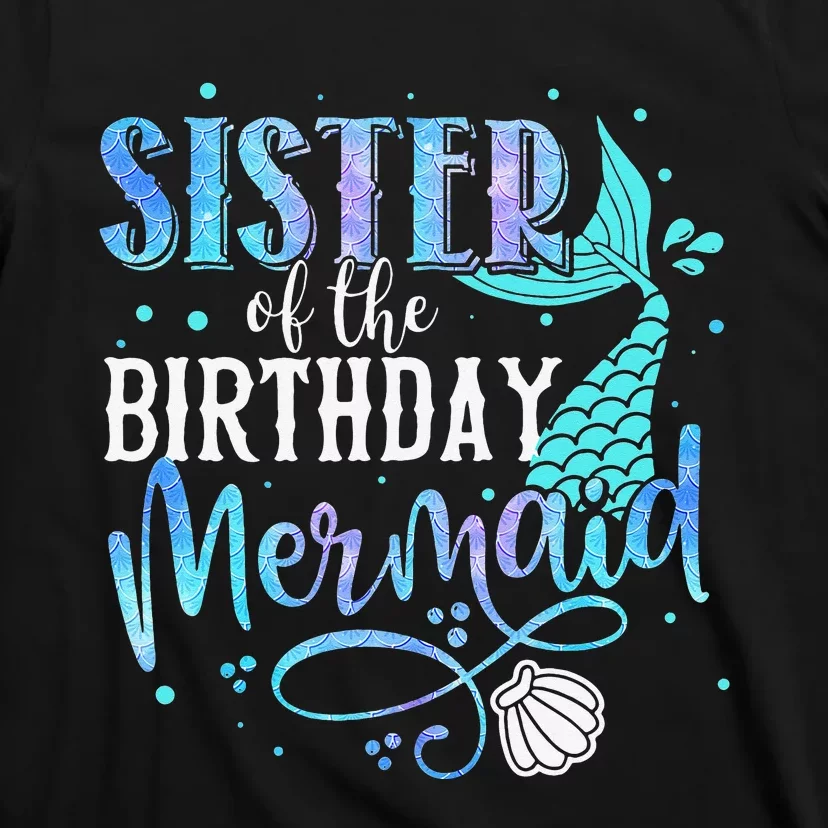 Sister Of The Birthday Mermaid Family Matching Party Squad T-Shirt