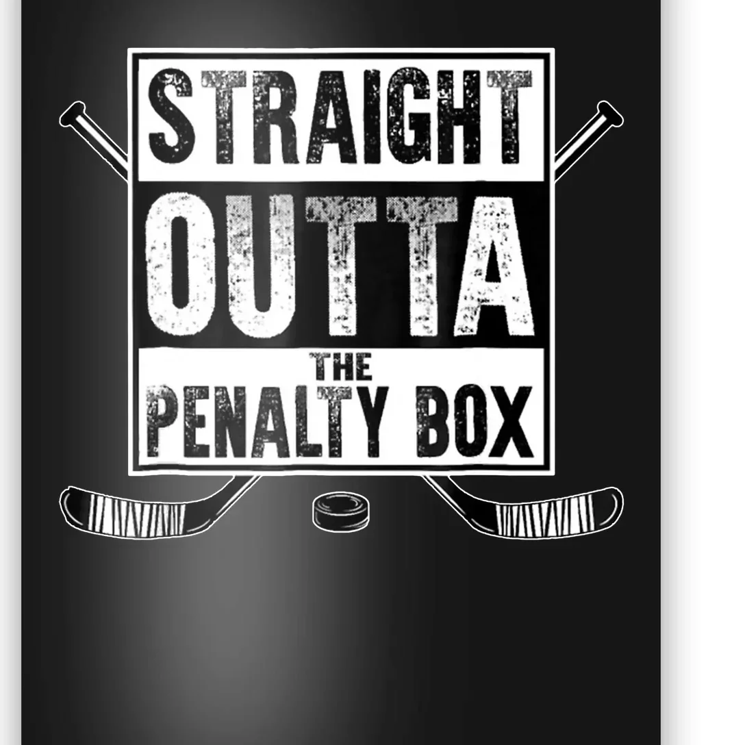 Straight Outta The Penalty Box Hockey Poster