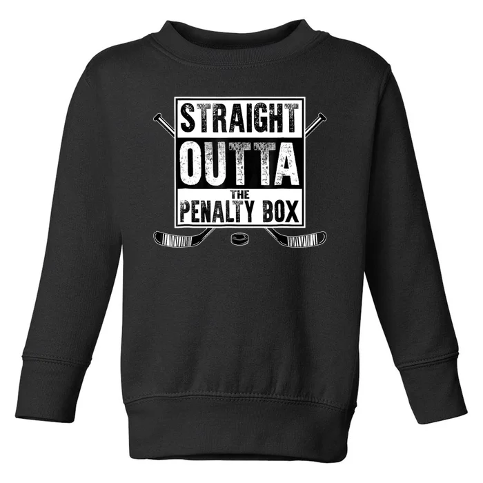 Straight Outta The Penalty Box Hockey Toddler Sweatshirt