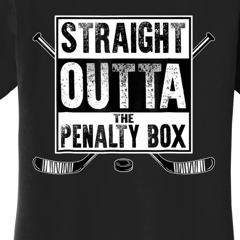 Straight Outta The Penalty Box Hockey Women's T-Shirt