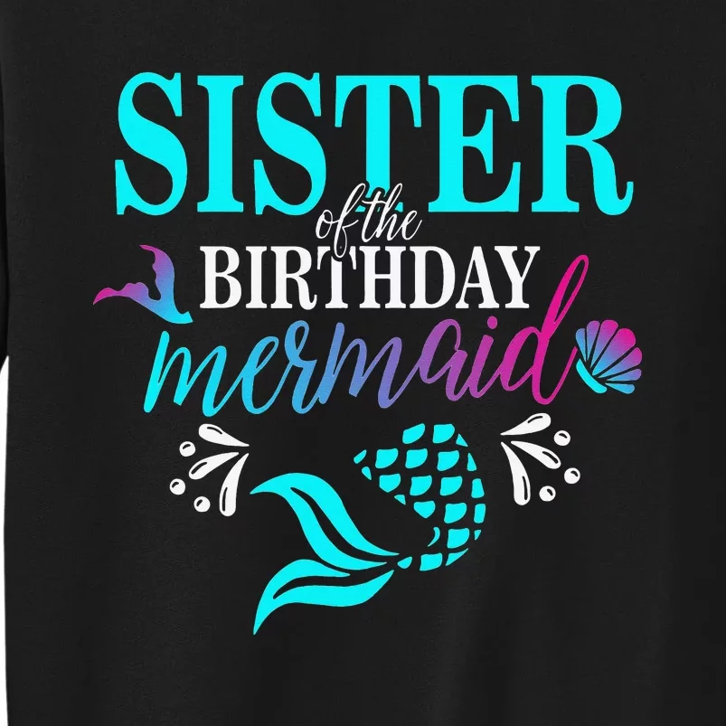 Sister Of The Birthday Mermaid Matching Family Tall Sweatshirt