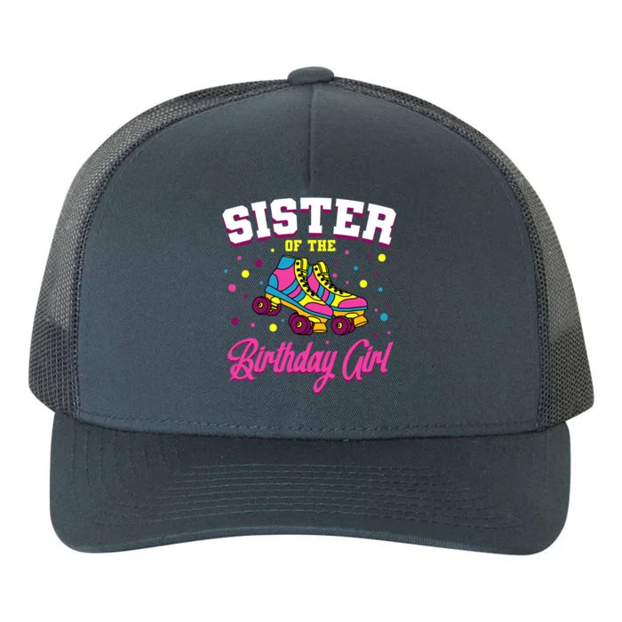 Sister Of The Birthday Girl Roller Skates Bday Skating Party Yupoong Adult 5-Panel Trucker Hat