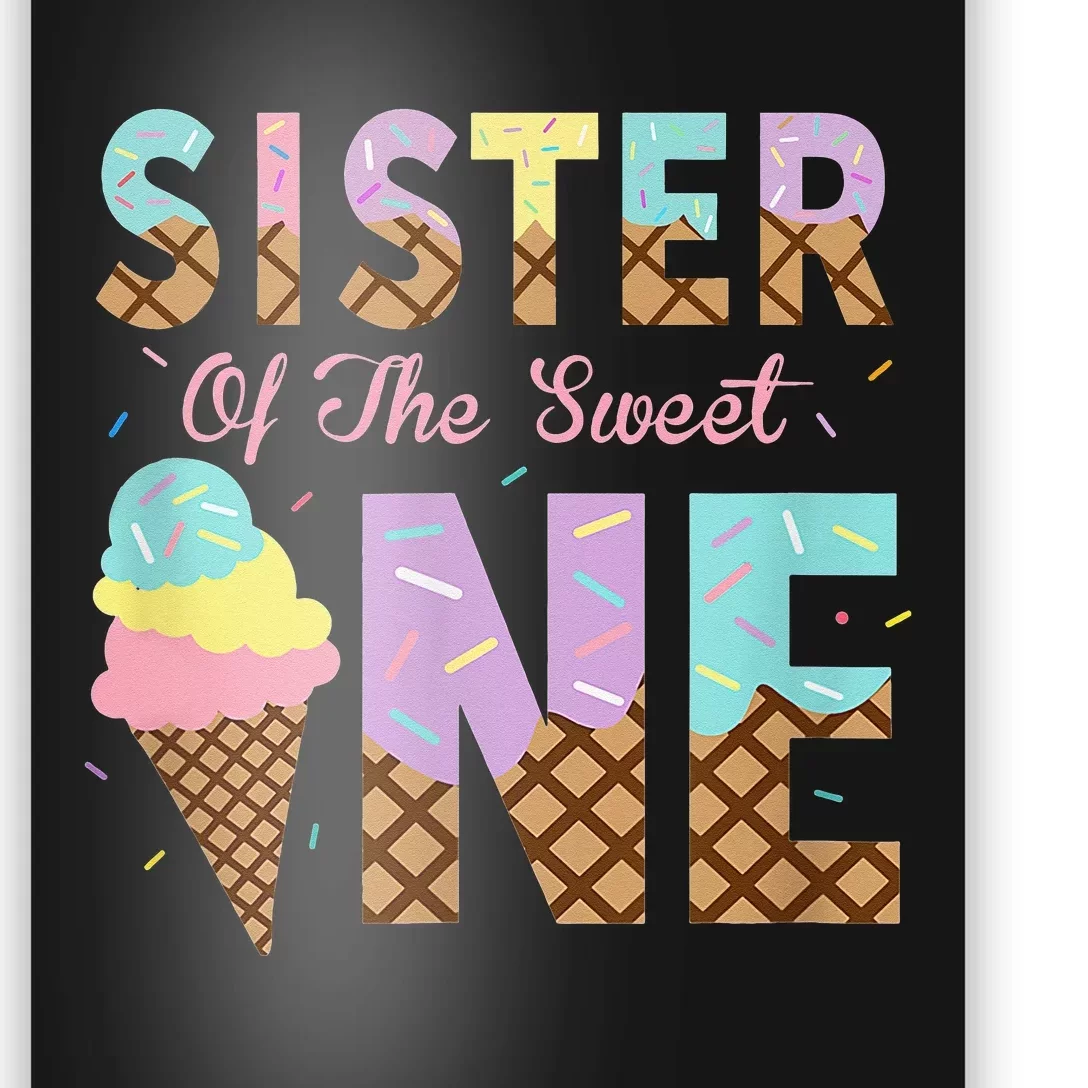 Sister Of The Sweet One Ice Cream 1st First Birthday Family Poster