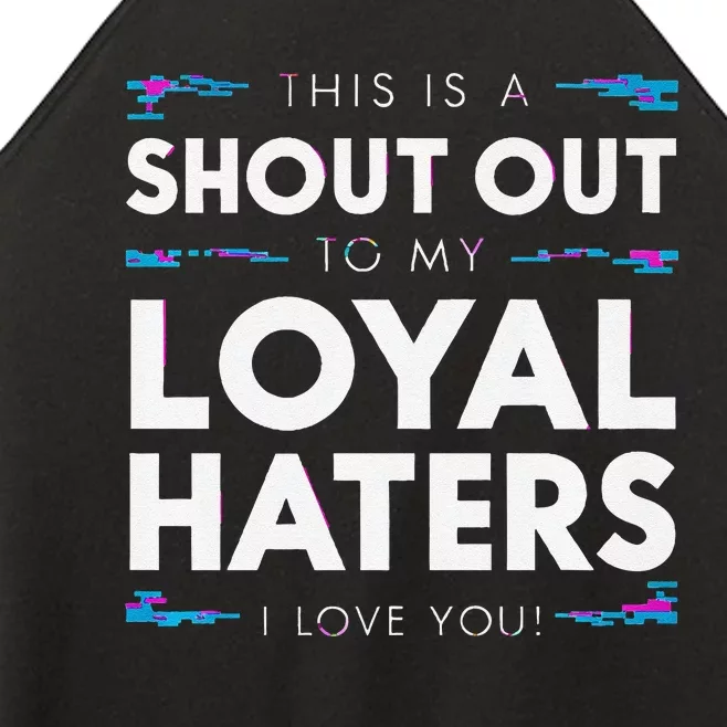 Shout Out To My Loyal Haters I Love You Premium Women’s Perfect Tri Rocker Tank