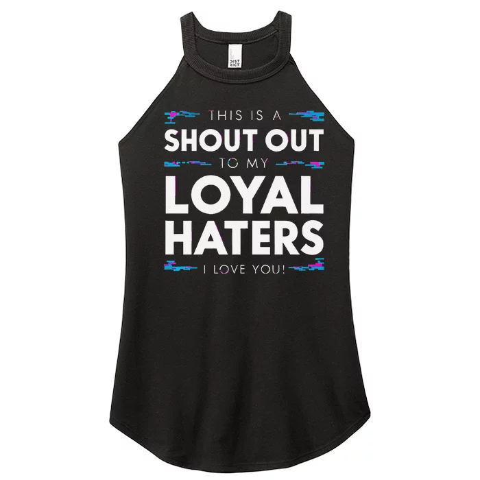 Shout Out To My Loyal Haters I Love You Premium Women’s Perfect Tri Rocker Tank